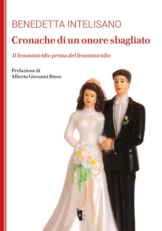 LaFeltrinelli Cronache di un onore sbagliato. Il femminicidio prima del femminicidio
