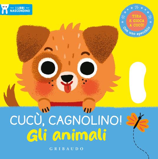 LaFeltrinelli Cucù cagnolino Gli animali. I libri nascondino. Ediz. a colori