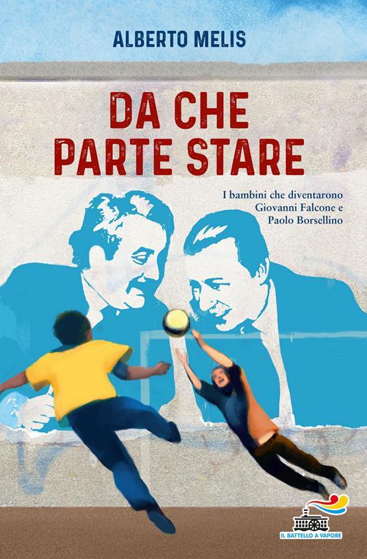 LaFeltrinelli Da che parte stare. I bambini che diventarono Giovanni Falcone e Paolo Borsellino
