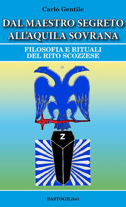 LaFeltrinelli Dal maestro segreto all'aquila sovrana. Filosofia e rituali del rito scozzese