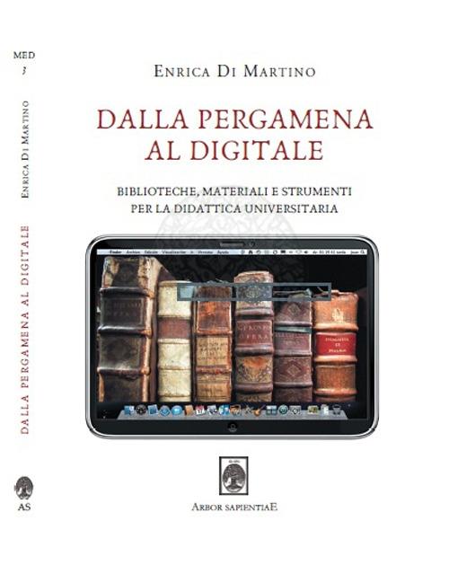LaFeltrinelli Dalla pergamena al digitale. Biblioteche materiali e strumenti per la didattica universitaria
