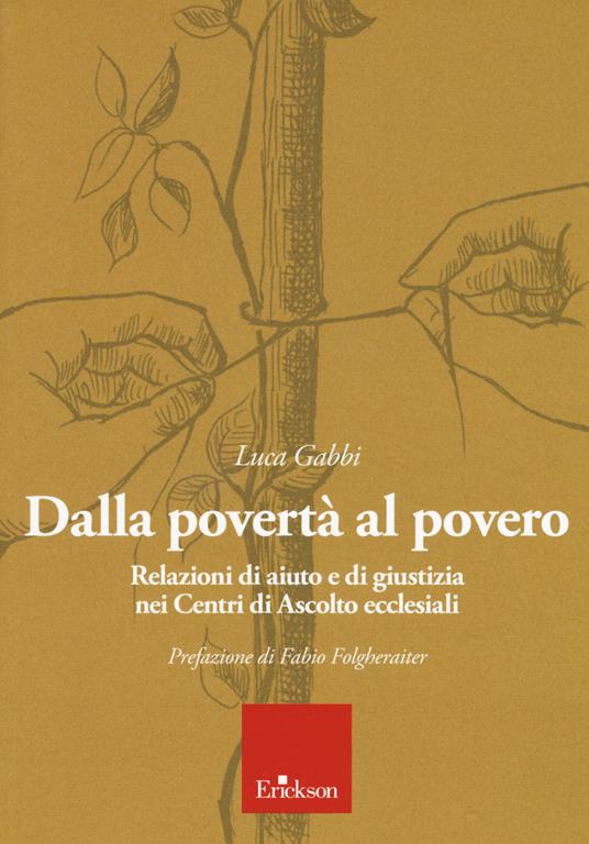 LaFeltrinelli Dalla povertà al povero. Relazioni di aiuto e di giustizia nei centri di ascolto ecclesiali
