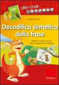 LaFeltrinelli Decodifica sintattica della frase. Attività in coppia minima per la comprensione verbale. Con CD-ROM