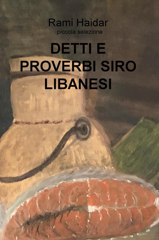 LaFeltrinelli Detti e proverbi siro libanesi. Piccola selezione