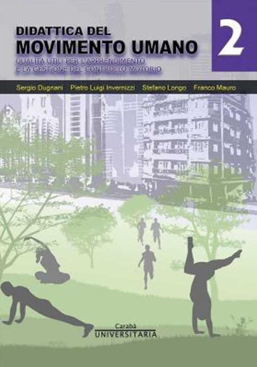 LaFeltrinelli Didattica del movimento umano. Ediz. per la scuola. Vol. 2: Qualità utili per l'apprendimento e la gestione del controllo motorio