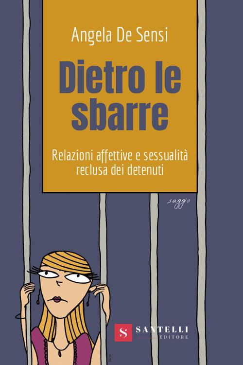 LaFeltrinelli Dietro le sbarre. Relazioni affettive e sessualità reclusa dei detenuti