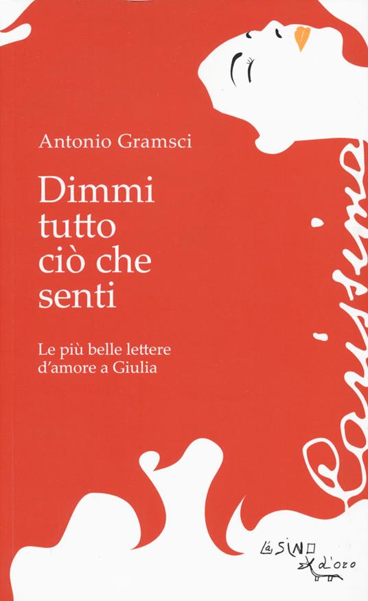 LaFeltrinelli Dimmi tutto ciò che senti. Le più belle lettere d'amore a Giulia