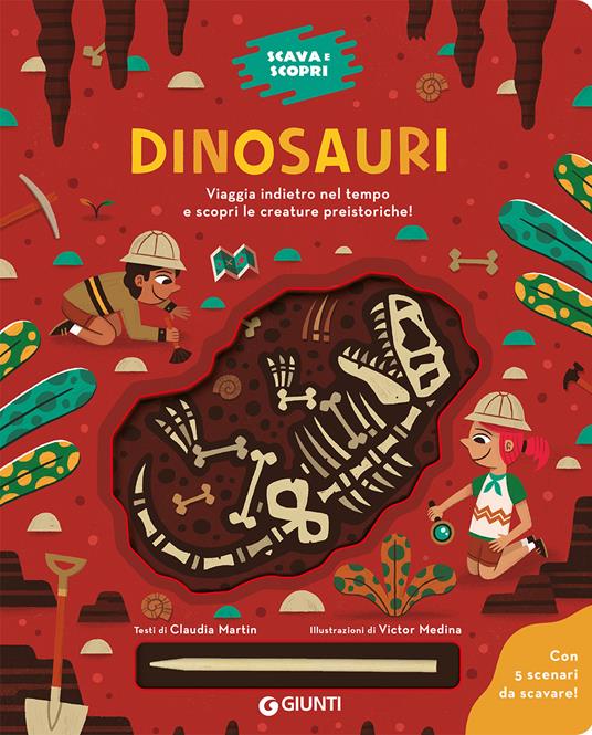 LaFeltrinelli Dinosauri. Scava e scopri. Ediz. a colori. Con bastoncino per scavare