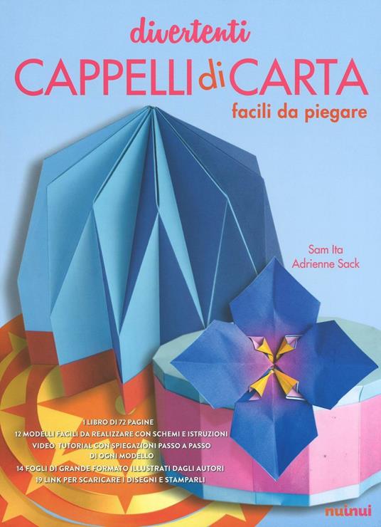 LaFeltrinelli Divertenti cappelli di carta facili da piegare. Ediz. illustrata