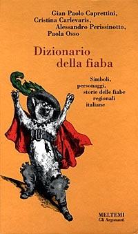 LaFeltrinelli Dizionario della fiaba. Simboli personaggi storie delle fiabe regionali italiane