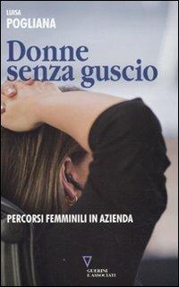 LaFeltrinelli Donne senza guscio. Percorsi femminili in azienda