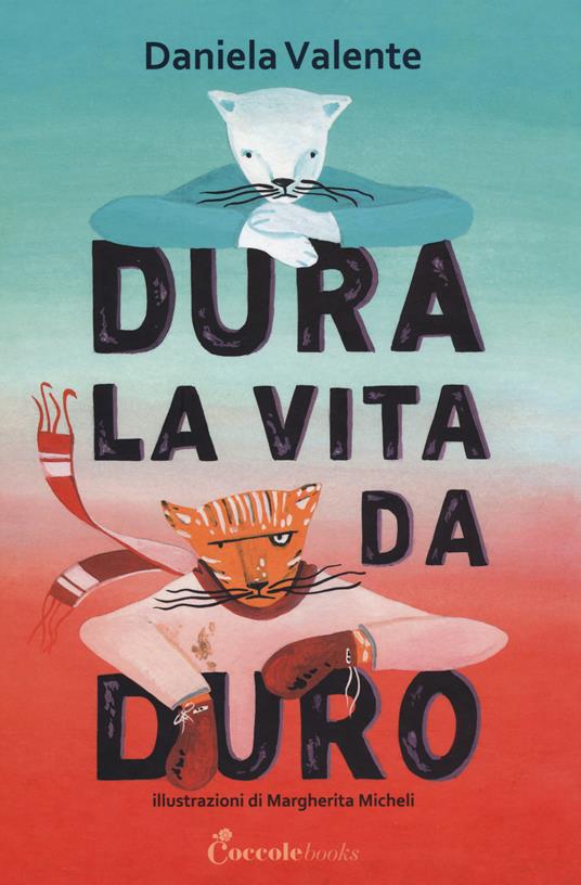 LaFeltrinelli Dura la vita da duro. Albi illustrati. Ediz. a colori