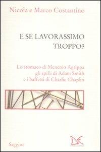 LaFeltrinelli E se lavorassimo troppo? Lo stomaco di Menenio Agrippa gli spilli di Adam Smith e i baffetti di Charlie Chaplin