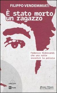 LaFeltrinelli È stato morto un ragazzo. Federico Aldrovandi che una notte incontrò la polizia. Con DVD