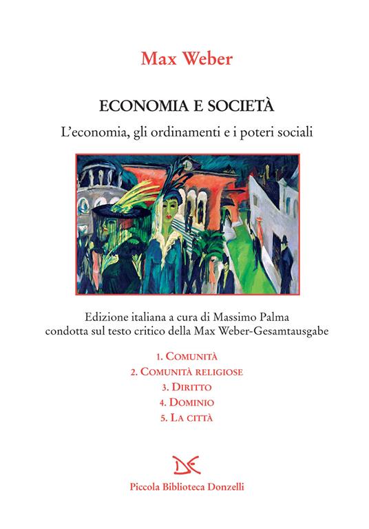 LaFeltrinelli Economia e società. L'economia gli ordinamenti e i poteri sociali: Comunità-Comunità religiose-Diritto-Dominio-La città