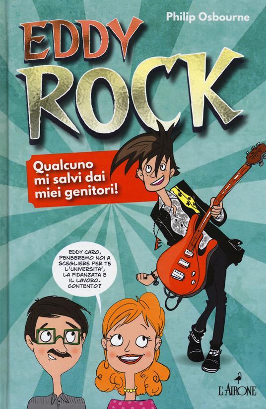 LaFeltrinelli Eddy Rock. Qualcuno mi salvi dai miei genitori