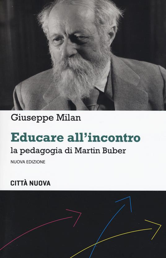 LaFeltrinelli Educare all'incontro. La pedagogia di Martin Buber. Nuova ediz