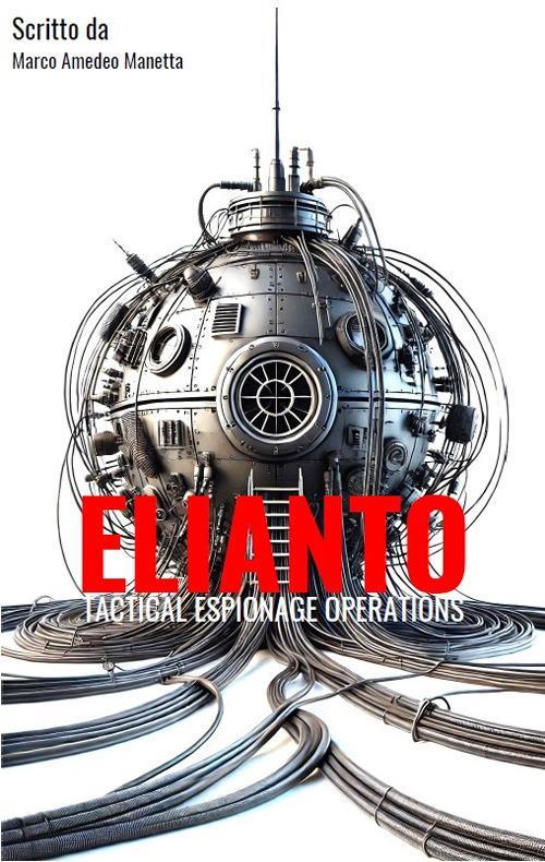 LaFeltrinelli Elianto. Tactical espionage operations. Ediz. integrale