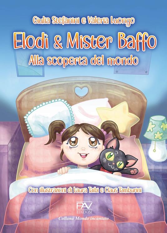 LaFeltrinelli Elodì & Mister Baffo. Alla scoperta del mondo. Ediz. illustrata