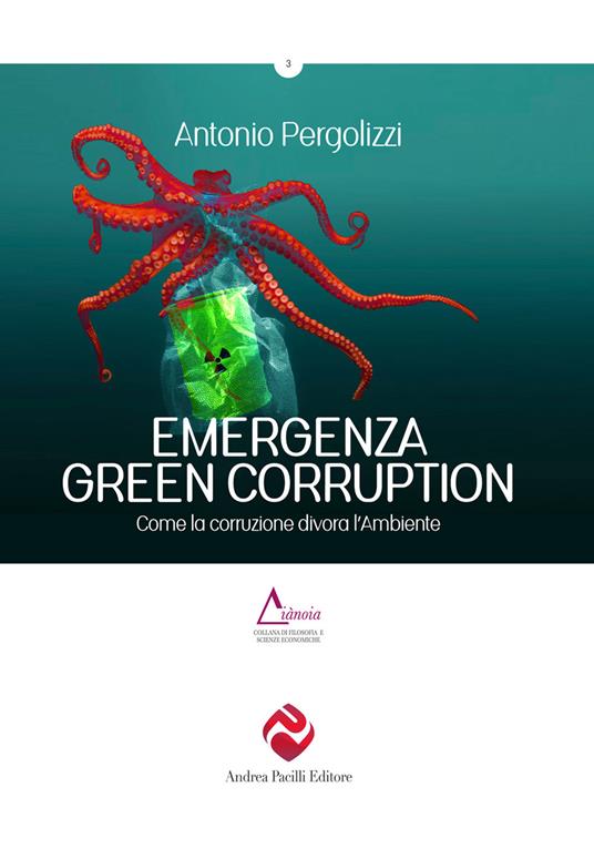 LaFeltrinelli Emergenza green corruption. Come la corruzione divora l'ambiente