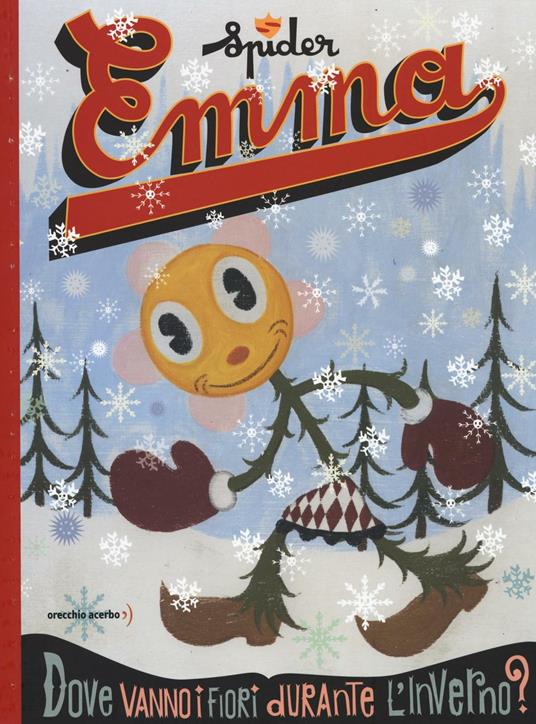 LaFeltrinelli Emma. Dove vanno i fiori durante l'inverno? Ediz. illustrata