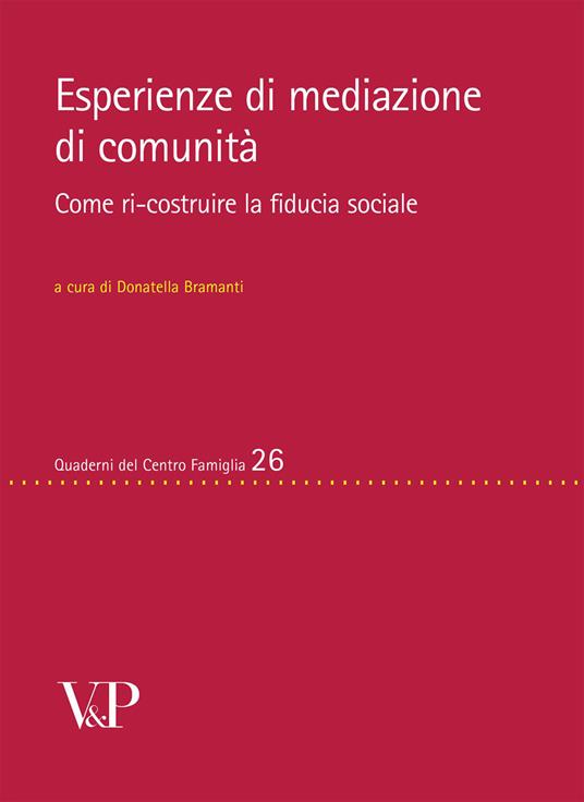 LaFeltrinelli Esperienze di mediazione di comunità. Come ri-costruire la fiducia sociale