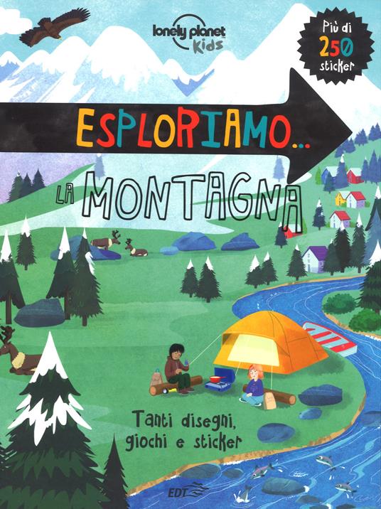 LaFeltrinelli Esploriamo la montagna. Con adesivi. Ediz. a colori