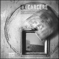 LaFeltrinelli Ex carcere. Viaggio fotografico nell'ex carcere di San Donnino a Como. Ediz. illustrata