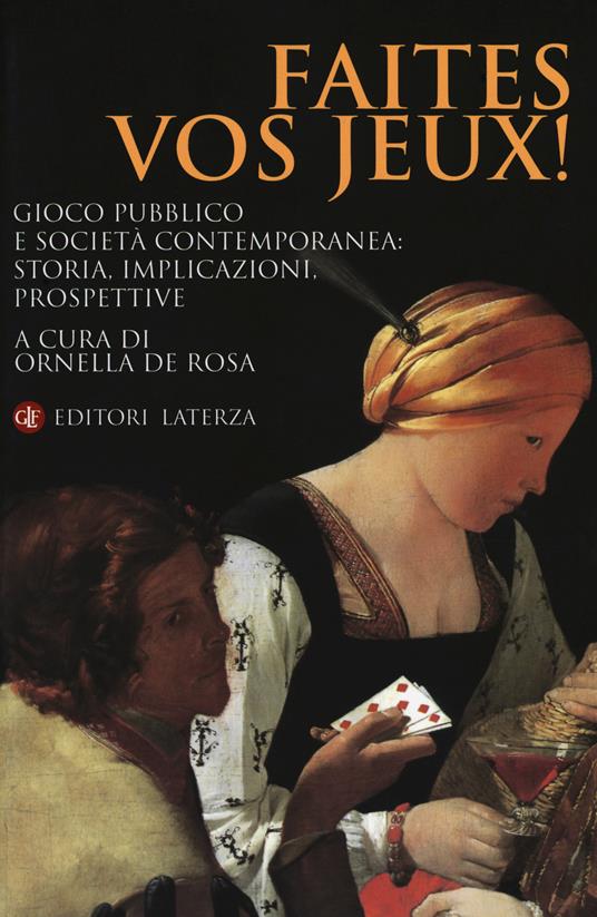 LaFeltrinelli Faites vos jeux Gioco pubblico e società contemporanea: storia implicazioni prospettive