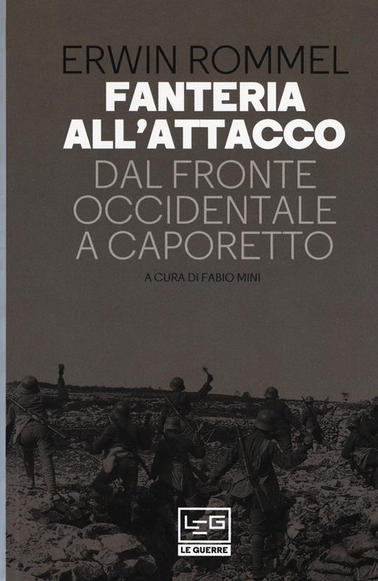 LaFeltrinelli Fanteria all'attacco. Dal fronte occidentale a Caporetto
