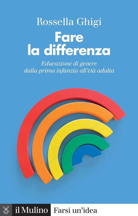 LaFeltrinelli Fare la differenza. Educazione di genere dalla prima infanzia all'età adulta. Nuova ediz