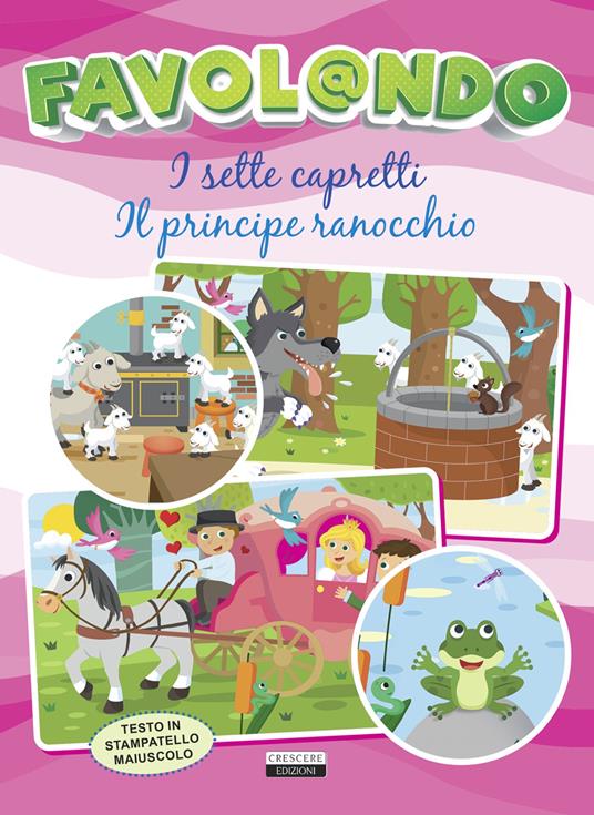 LaFeltrinelli Favol ndo. I sette capretti-Il principe ranocchio. Ediz. in stampatello maiuscolo