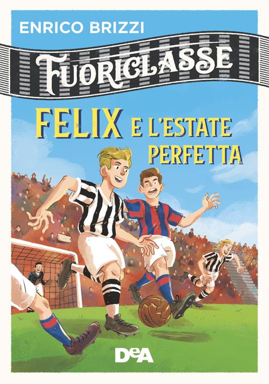 LaFeltrinelli Felix e l'estate perfetta. Fuoriclasse