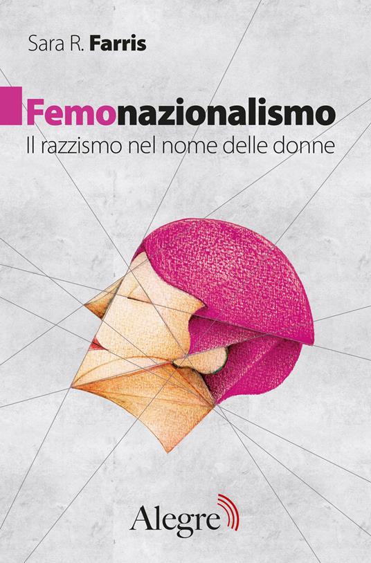 LaFeltrinelli Femonazionalismo. Il razzismo nel nome delle donne