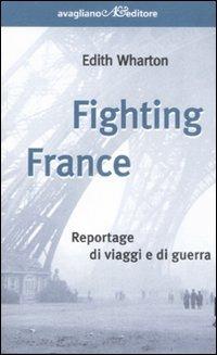 LaFeltrinelli Fighting France. Reportage di viaggi e di guerra LaFeltrinelli Fighting France. Reportage di viaggi e di guerra