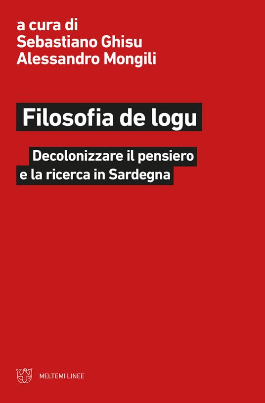 LaFeltrinelli Filosofia de logu. Decolonizzare il pensiero e la ricerca in Sardegna