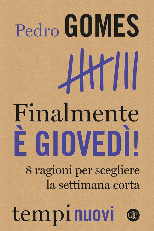 LaFeltrinelli Finalmente è giovedì 8 ragioni per scegliere la settimana corta