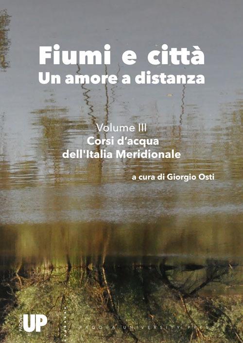 LaFeltrinelli Fiumi e città. Un amore a distanza. Vol. 3: Corsi d’acqua dell'Italia Meridionale