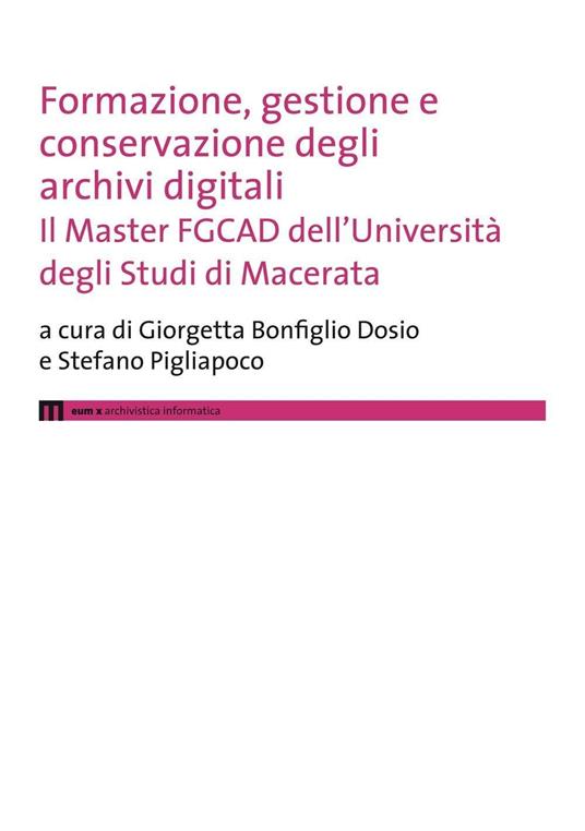 LaFeltrinelli Formazione gestione e conservazione degli archivi digitali. Il Master FGCAD dell'Università degli studi di Macerata
