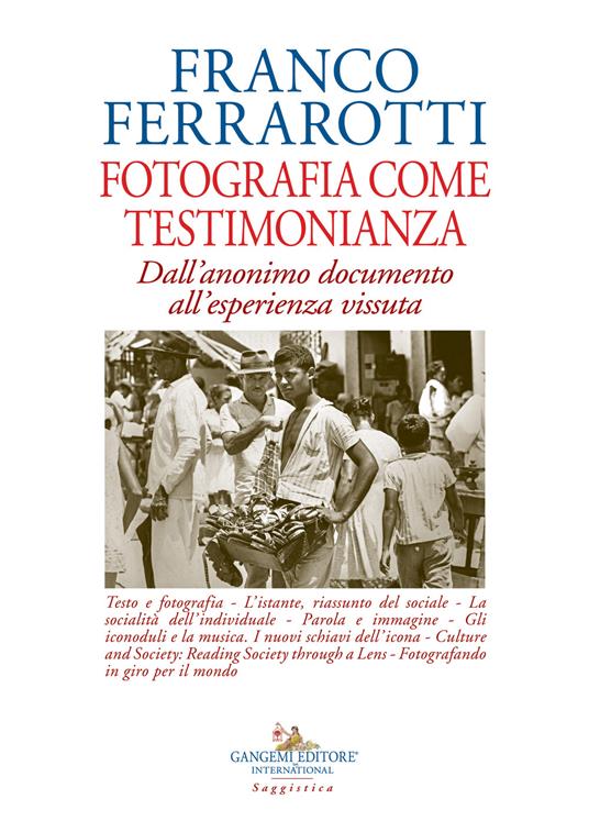 LaFeltrinelli Fotografia come testimonianza. Dall'anonimo documento all'esperienza vissuta. Ediz. illustrata