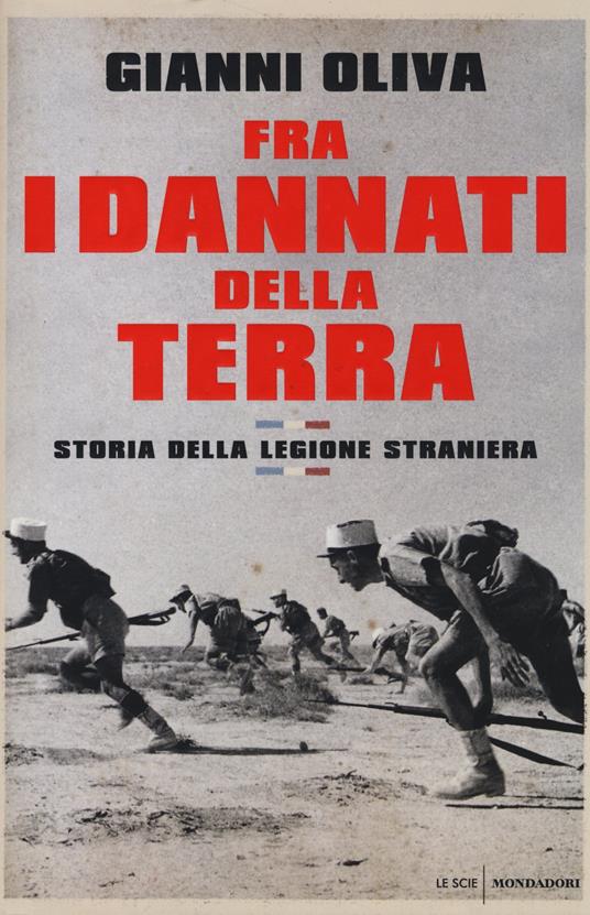 LaFeltrinelli Fra i dannati della terra. Storia della Legione straniera