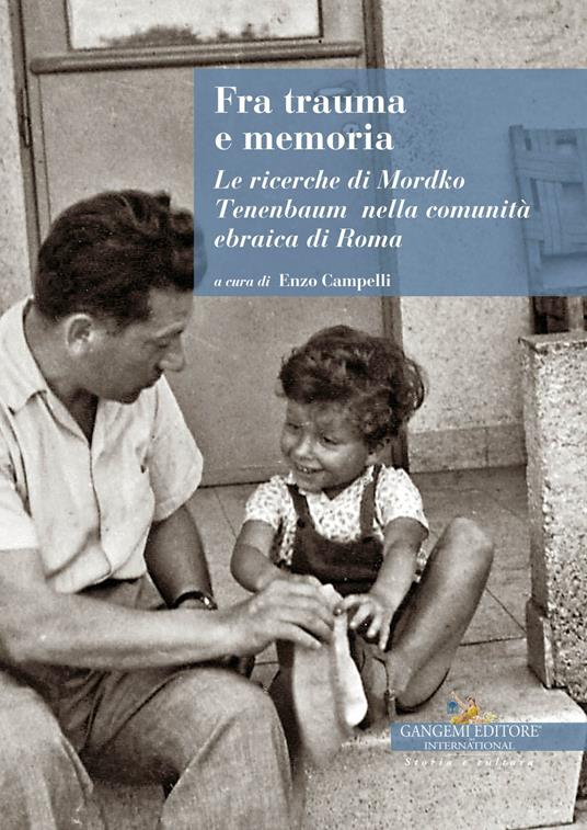 LaFeltrinelli Fra trauma e memoria. Le ricerche di Mordko Tenenbaum nella comunità ebraica di Roma