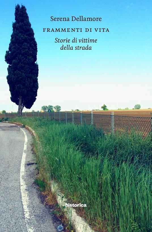 LaFeltrinelli Frammenti di vita. Storia di vittime della strada
