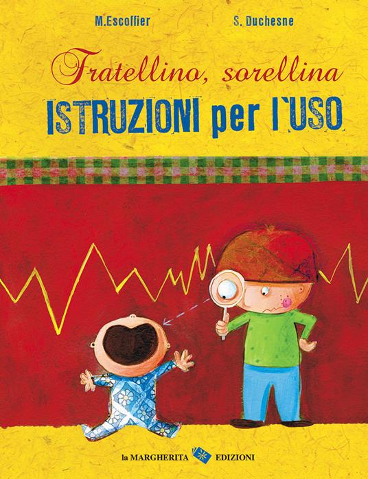 LaFeltrinelli Fratellino sorellina. Istruzioni per l'uso. Ediz. a colori