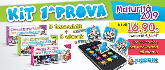 LaFeltrinelli Furbix. Kit 1ª prova Maturità 2019: Analisi del testo-Testo argomentativo-Il tema di attualità. Con 3 ebook