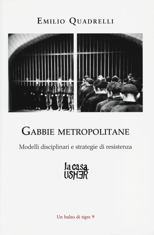 LaFeltrinelli Gabbie metropolitane. Modelli disciplinari e strategie di resistenza