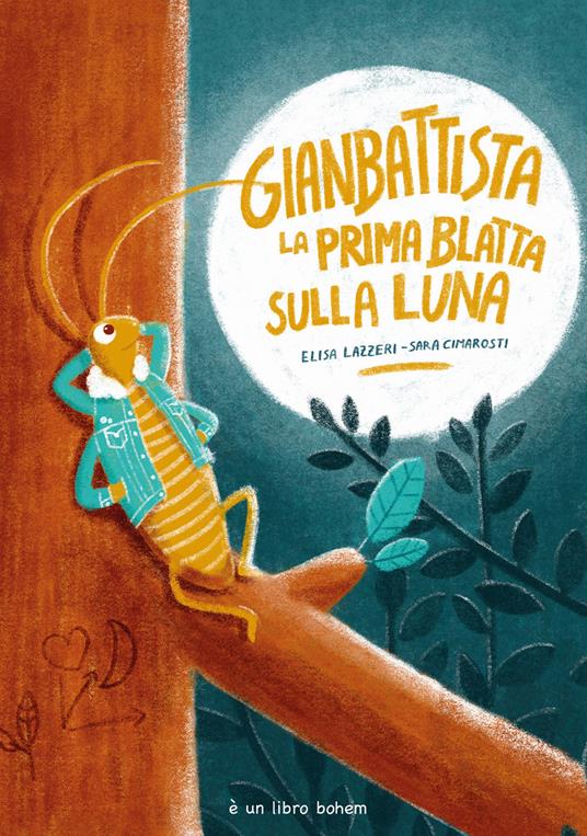 LaFeltrinelli Gianbattista la prima blatta sulla luna. Ediz. illustrata