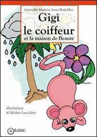 LaFeltrinelli Gigì le coiffeur et la maison de beauté. Ediz. italiana