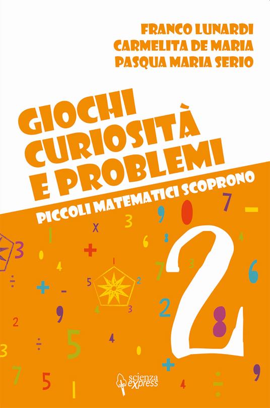 LaFeltrinelli Giochi curiosità e problemi. Piccoli matematici scoprono. Vol. 2