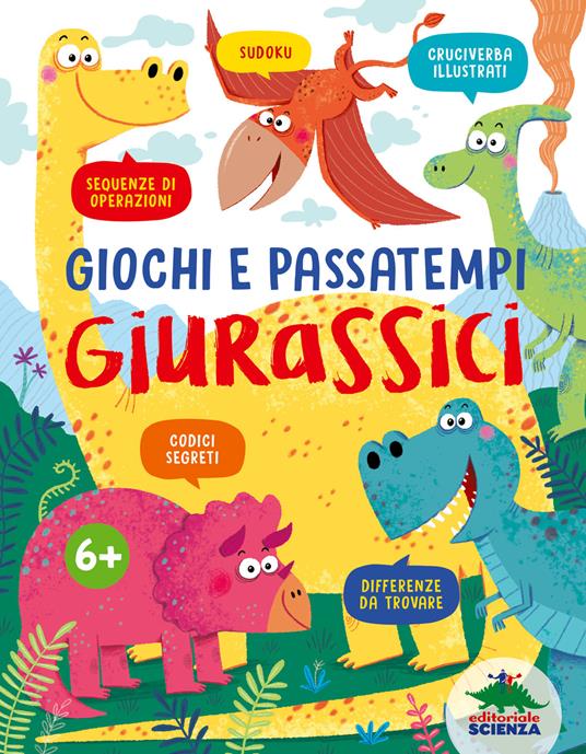 LaFeltrinelli Giochi e passatempi giurassici. Sudoku cruciverba illustrati sequenze di operazioni codici segreti differenze da trovare. Ediz. a colori